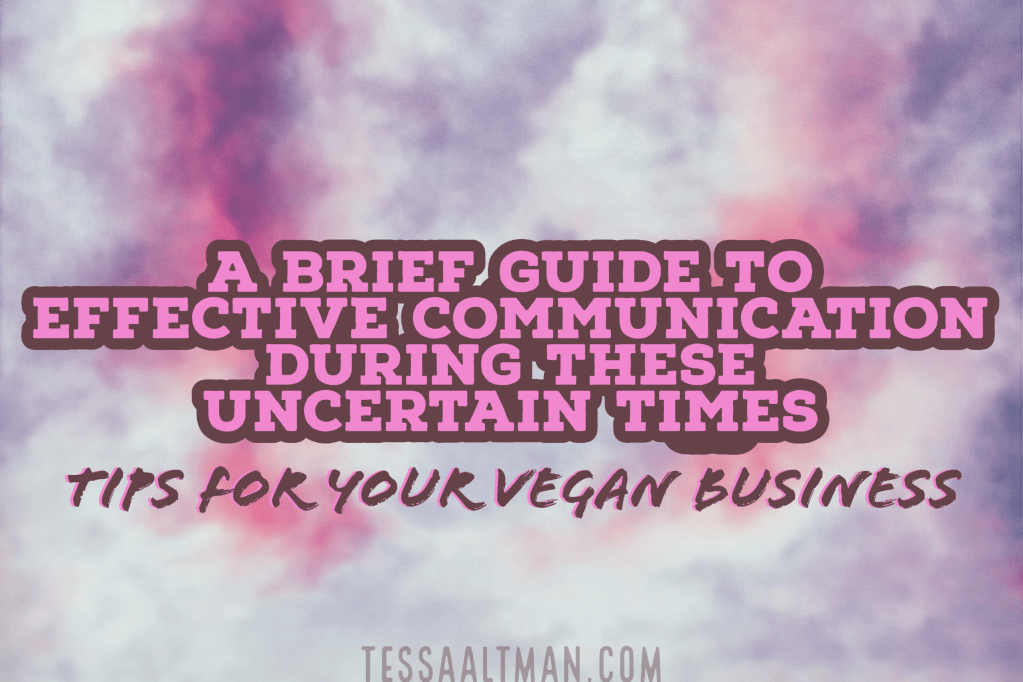 Helping Your Vegan Business Survive in Uncertain Times: A Brief Guide to Effective Communication