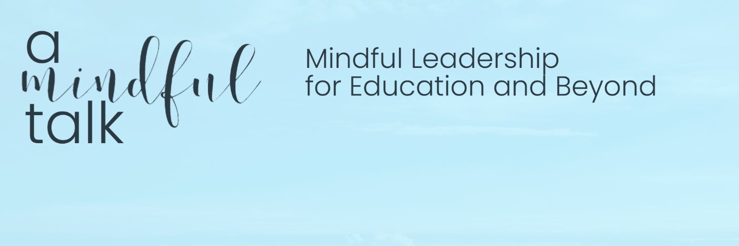 A banner for A Mindful Talk's social profiles. It includes the logo and the words "Mindful leadership for education and beyond"